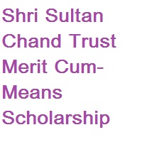 Shri Sultan Chand Trust Merit Cum-Means Scholarship