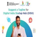 Suggest a Tagline for Digital India Startup Hub (DISH)