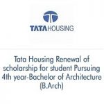 Tata Housing Renewal of scholarship for 4th year-Bachelor of Architecture (B.Arch) Tata Housing Renewal of scholarship for 4th year-Bachelor of Architecture (B.Arch)