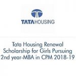 Tata Housing Renewal Scholarship for Girls Studying 2nd year-MBA Tata Housing Renewal Scholarship for Girls Studying 2nd year-MBA