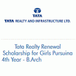 Tata Realty Renewal Scholarship for Girls Pursuing 4th Year – B.Arch Tata Realty Renewal Scholarship for Girls Pursuing 4th Year - B.Arch