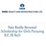 Tata Realty Renewal Scholarship for Girls Pursuing B.E. and B.Tech. in Civil Engineering 2022-2023 Tata Realty Renewal Scholarship for Girls Pursuing B.E. and B.Tech