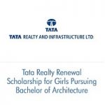 Tata Realty Renewal Scholarship for Girls Pursuing Bachelor of Architecture – B.Arch 2022-23 Tata Realty Renewal Scholarship for Girls Pursuing Bachelor of Architecture 2020-2021