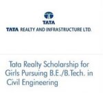 Tata Realty Scholarship for Girls Pursuing B.E. And B.Tech. in Civil Engineering 2022-23 Tata Realty Scholarship for Girls Pursuing B.E. And B.Tech. in Civil Engineering 2022-23