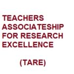 TEACHERS ASSOCIATESHIP FOR RESEARCH EXCELLENCE (TARE)
