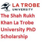 The Shah Rukh Khan La Trobe University PhD Scholarship