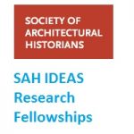 The Society of Architectural Historians IDEAS Research Fellowships