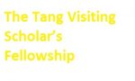The Tang Visiting Scholar’s Fellowship