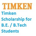 B.E. , B.Tech Scholarship by Timken India Ltd 2026-2027 Timken Scholarship for B.E. / B.Tech Students 2021-2022
