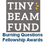 Tiny Beam Fund Burning Questions Fellowship Awards