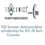TSS Sameer Aatmanirbhar scholarship for B.E. and B.Tech Courses 2026-2027 TSS Sameer Aatmanirbhar scholarship for B.E. and B.Tech Courses 2022-23