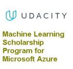 Udacity Machine Learning Scholarship Program for Microsoft Azure Udacity Machine Learning Scholarship Program for Microsoft Azure
