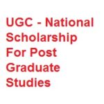 UGC – National Scholarship For Post Graduate Studies 2026-2027 UGC - National Scholarship For Post Graduate Studies