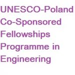 UNESCO-Poland Co-Sponsored Fellowships Programme in Engineering UNESCO-Poland Co-Sponsored Fellowships Programme in Engineering