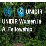 UNIDIR Women in AI Fellowship 2027 UNIDIR Women in AI Fellowship Last Date : 03.02.2025