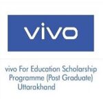 vivo For Education Scholarship Programme (Post Graduate) Uttarakhand 2022-23 vivo For Education Scholarship Programme (Post Graduate) Uttarakhand 2022-23