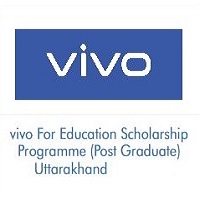 vivo For Education Scholarship Programme (Post Graduate) Uttarakhand 2022-23