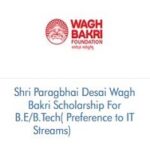 Shri Paragbhai Desai Wagh Bakri Scholarship For B.E/B.Tech Preference to IT Streams 2026-2027 Shri Paragbhai Desai Wagh Bakri Scholarship For B.E/B.Tech Preference to IT Streams 2025-26