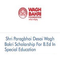 Shri Paragbhai Desai Wagh Bakri Scholarship For B.Ed In Special Education 2025-26